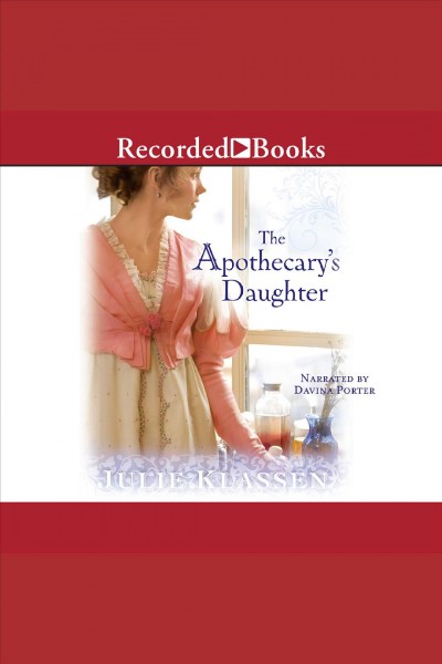The apothecary's daughter [electronic resource] / Julie Klassen.