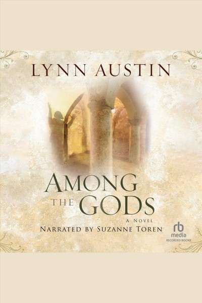 Among the gods [electronic resource] / Lynn Austin.