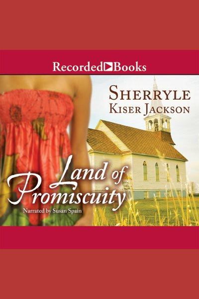 Land of promiscuity [electronic resource] / Sherryle Kiser Jackson.