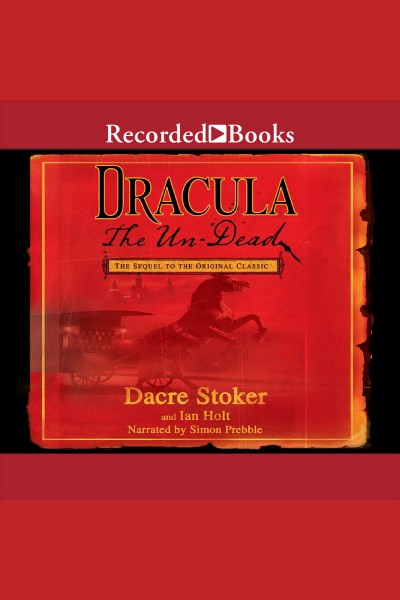 Dracula [electronic resource] : the un-dead / Dacre Stoker and Ian Holt.