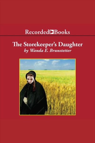The storekeeper's daughter [electronic resource] / Wanda E. Brunstetter.
