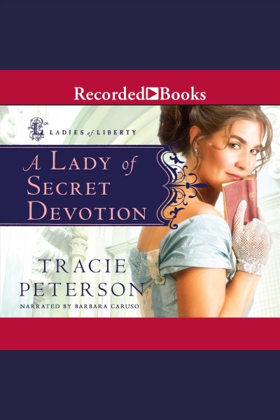 A lady of secret devotion [electronic resource] / Tracie Peterson.