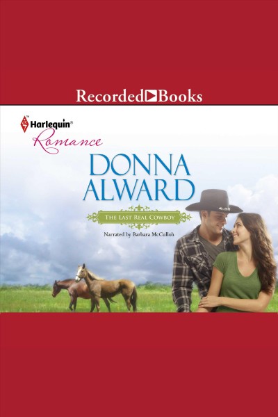 The last real cowboy [electronic resource] / Donna Alward.