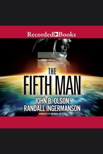 The fifth man [electronic resource] / John B. Olson, Randall Ingermanson.