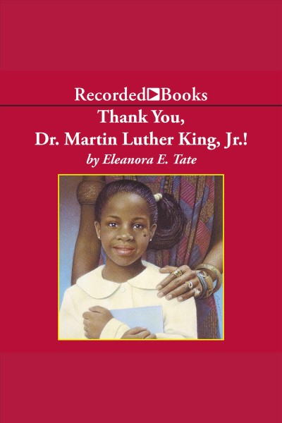 Thank you, Dr. Martin Luther King, Jr! [electronic resource] / Eleanora E. Tate.