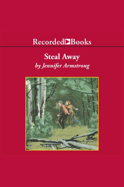 Steal away [electronic resource] / Jennifer Armstrong.