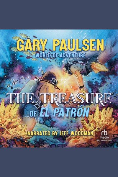 The treasure of El Patr&#xFFFD;on [electronic resource] / Gary Paulsen.