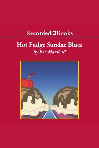 Hot fudge sundae blues [electronic resource] / Bev Marshall.