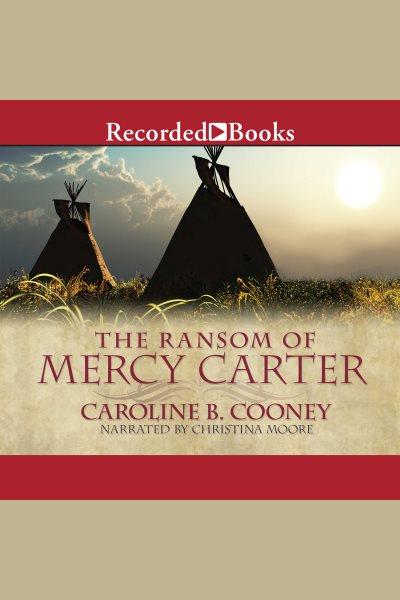The ransom of Mercy Carter [electronic resource] / Caroline B. Cooney.