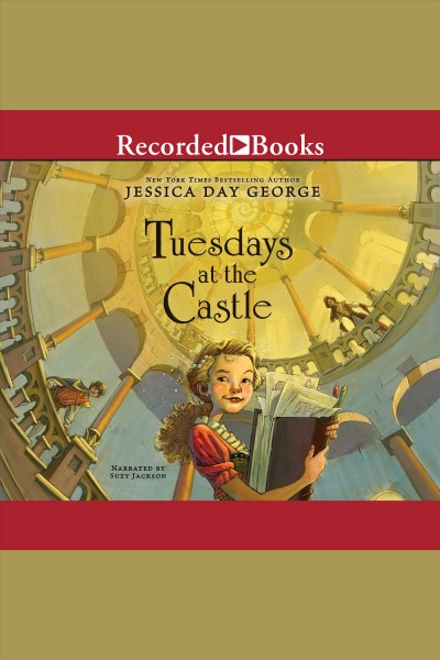Tuesdays at the castle [electronic resource] / Jessica Day George.