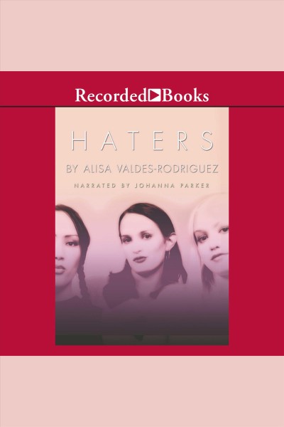 Haters [electronic resource] / Alisa Valdes-Rodriguez.