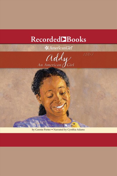 Addy [electronic resource] : an American girl / Connie Porter.
