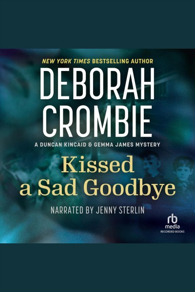 Kissed a sad goodbye [electronic resource] / Deborah Crombie.