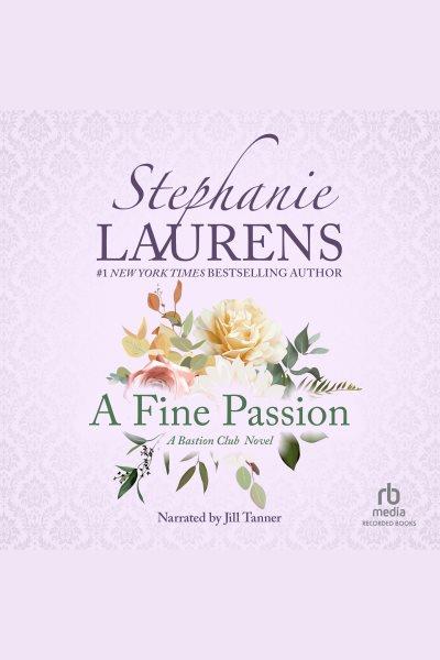 A fine passion [electronic resource] / Stephanie Laurens.