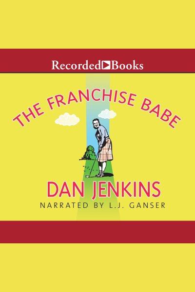 The franchise babe [electronic resource] / Dan Jenkins.