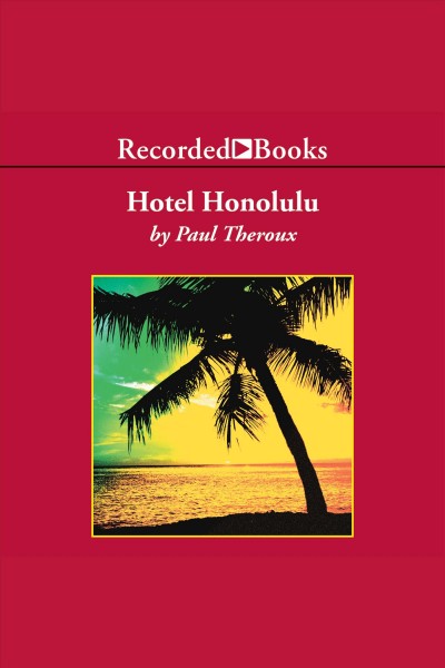 Hotel Honolulu [electronic resource] / Paul Theroux.