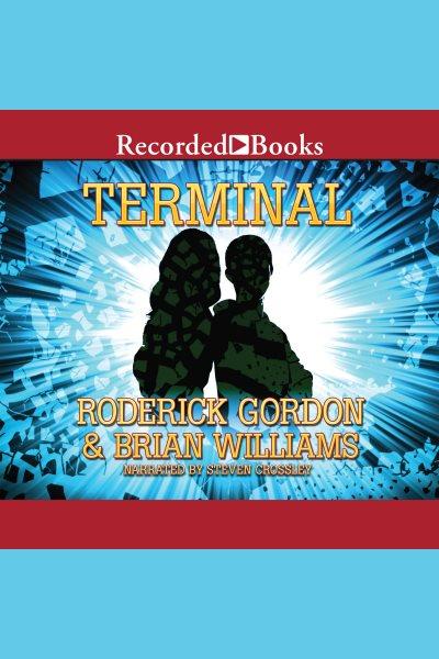 Terminal [electronic resource] / Roderick Gordon, Brian Williams.