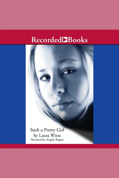 Such a pretty girl [electronic resource] / Laura Wiess.