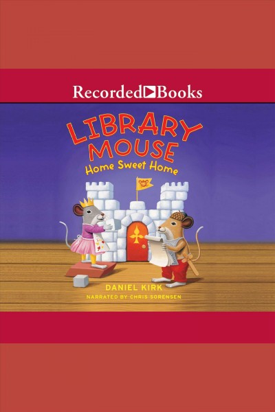 Library mouse. Home sweet home [electronic resource] / Daniel Kirk.