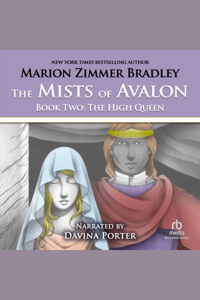 The mists of Avalon. Book 2 [electronic resource] : the high queen / Marion Zimmer Bradley.