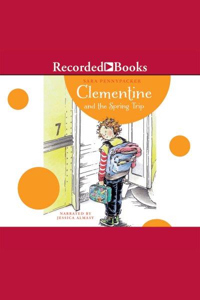 Clementine and the spring trip [electronic resource] / Sara Pennypacker.