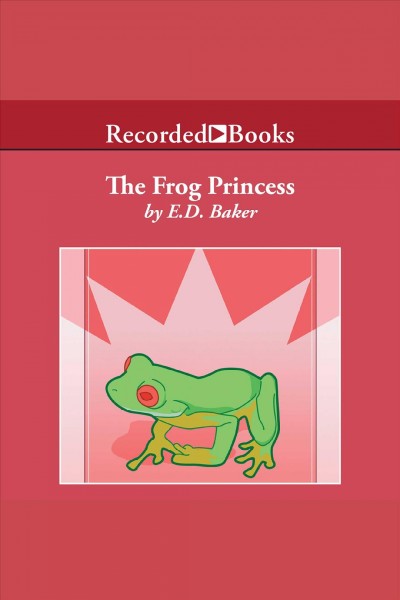 The frog princess [electronic resource] / E.D. Baker.