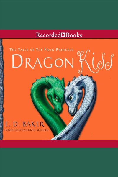 Dragon kiss [electronic resource] / E. D. Baker.