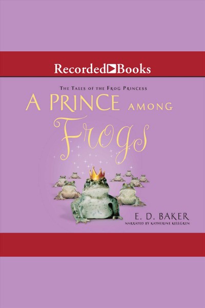 A prince among frogs [electronic resource] / E. D. Baker.