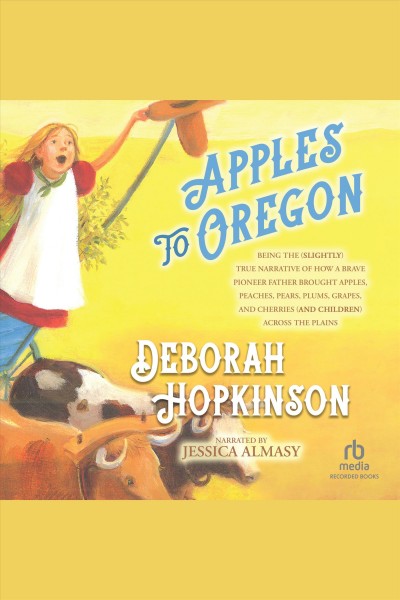 Apples to oregon [electronic resource] / Deborah Hopkinson.