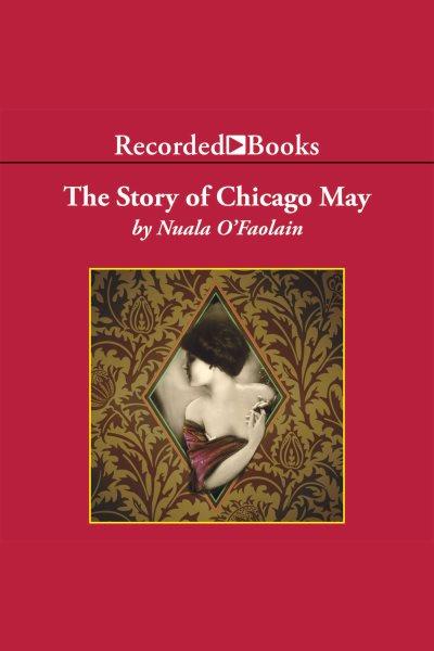 The story of Chicago May [electronic resource] / Nuala O'Faolain.