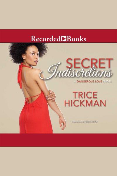 Secret indiscretions [electronic resource] / Trice Hickman.