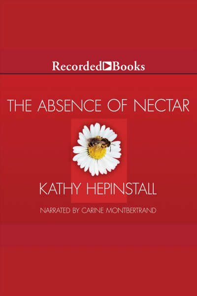 The absence of nectar [electronic resource] / Kathy Hepinstall.