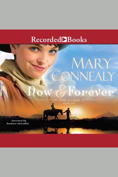 Now and forever [electronic resource] : wild at heart book #2 / Mary Connealy.