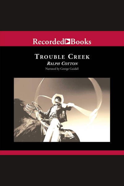Trouble Creek [electronic resource] / Ralph Cotton.