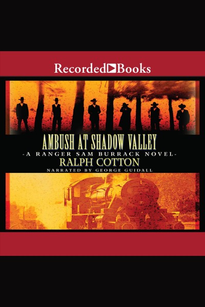 Ambush at Shadow Valley [electronic resource] : a Ranger Sam Burrack novel / Ralph Cotton.
