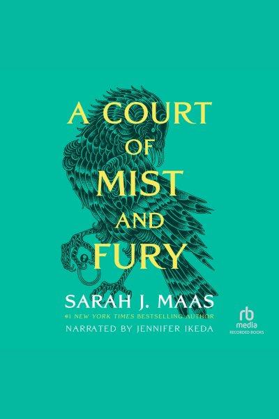 A court of mist and fury [electronic resource] / Sarah J. Maas.