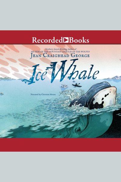 Ice whale [electronic resource] / Jean Craighead George.