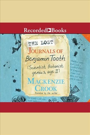 The lost journals of Benjamin Tooth [electronic resource] / Mackenzie Crook.