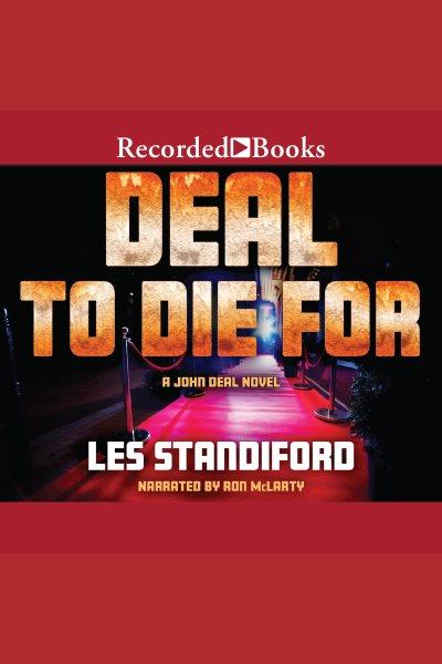 Deal to die for [electronic resource] : a novel / Les Standiford.