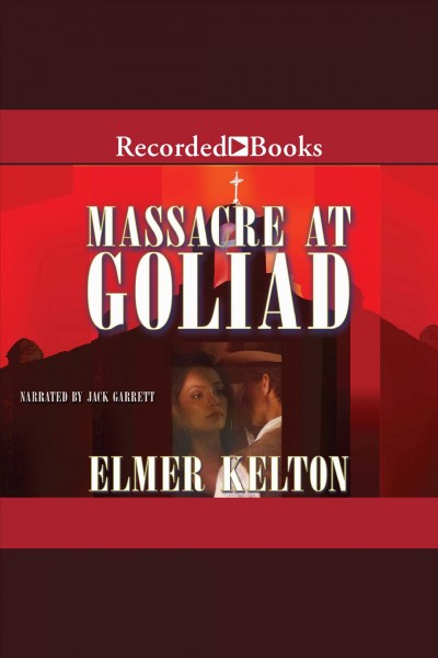 Massacre at Goliad [electronic resource] / Elmer Kelton.