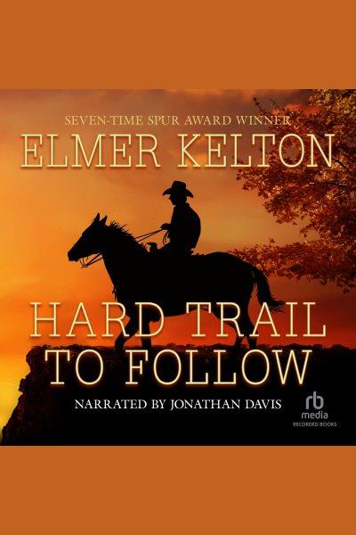 Hard trail to follow [electronic resource] / Elmer Kelton.