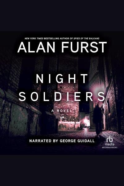 Night soldiers [electronic resource] / Alan Furst.
