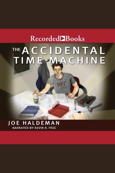 The accidental time machine [electronic resource] / Joe Haldeman.
