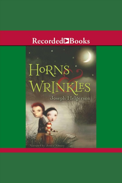 Horns & wrinkles [electronic resource] / Joseph Helgerson.