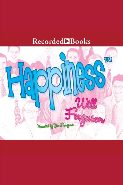 Happiness [electronic resource] / Will Ferguson.