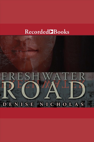 Freshwater road [electronic resource] / Denise Nicholas.