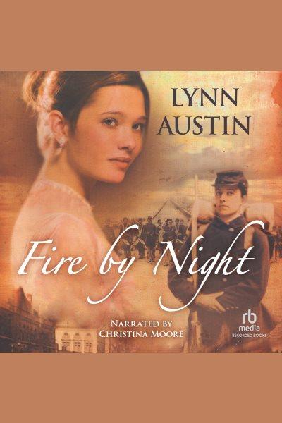 Fire by night [electronic resource] : book 2 of the refiner's fire series / Lynn Austin.