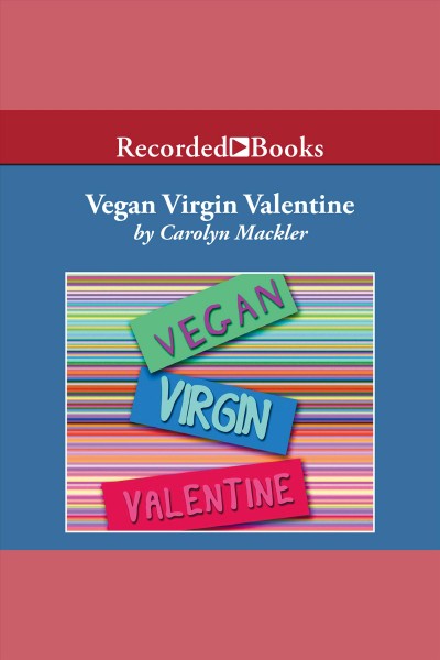 Vegan virgin Valentine [electronic resource] / Carolyn Mackler.