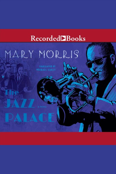 The jazz palace [electronic resource] / Mary Morris.