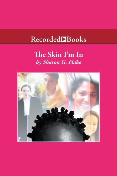 The skin I'm in [electronic resource] / Sharon G. Flake.